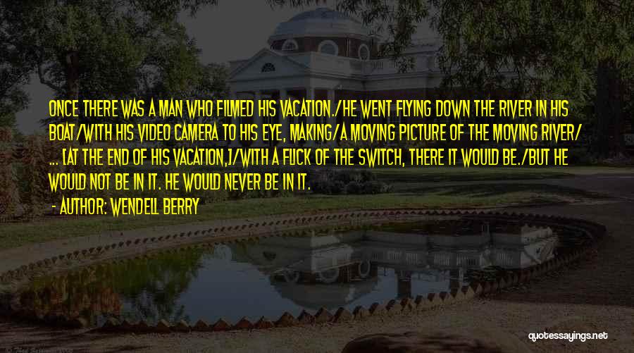 A Vacation Quotes By Wendell Berry A Vacation Quotes By Wendell Berry