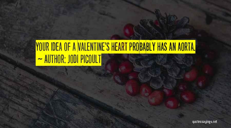 A Valentine Quotes By Jodi Picoult