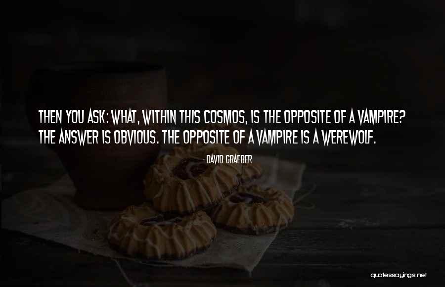 A Vampire Quotes By David Graeber A Vampire Quotes By David Graeber