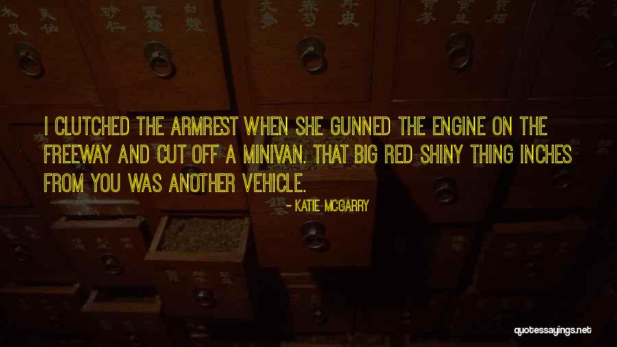 A Vehicle Quotes By Katie McGarry A Vehicle Quotes By Katie McGarry