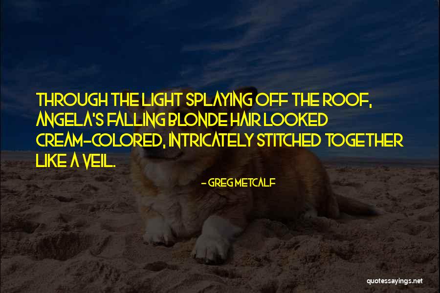 A Veil Quotes By Greg Metcalf A Veil Quotes By Greg Metcalf