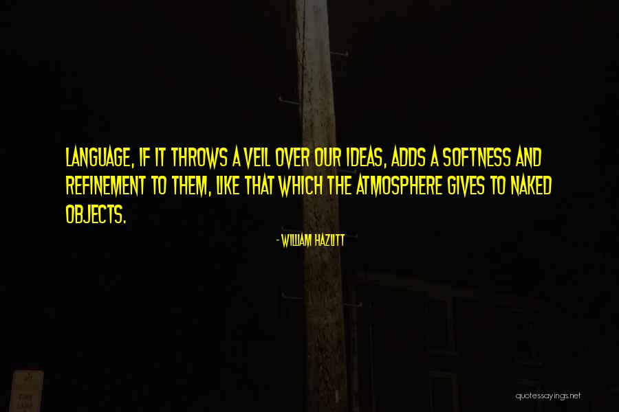 A Veil Quotes By William Hazlitt A Veil Quotes By William Hazlitt
