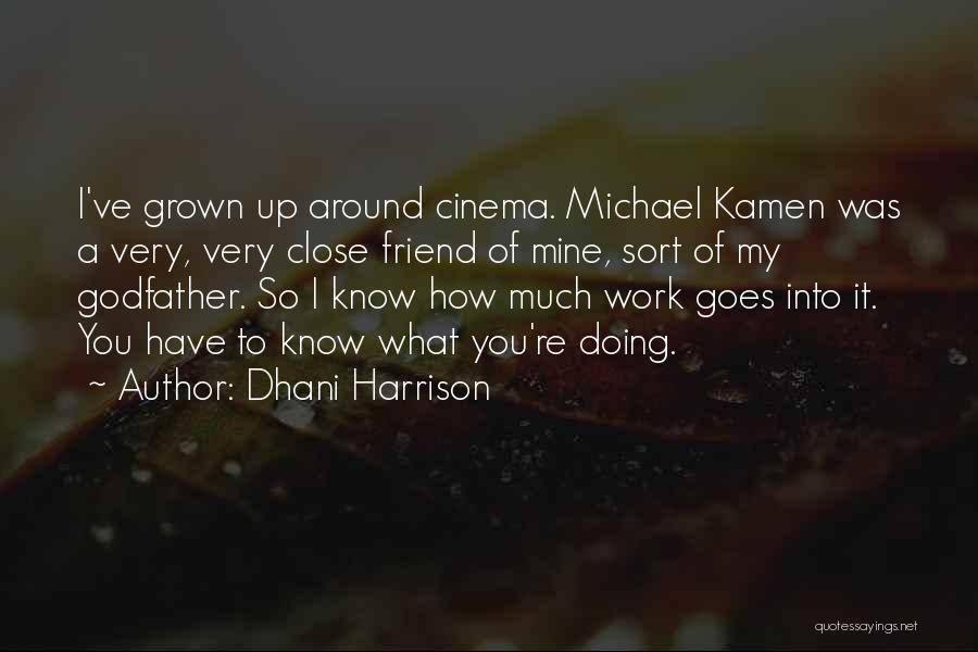 A Very Close Friend Quotes By Dhani Harrison