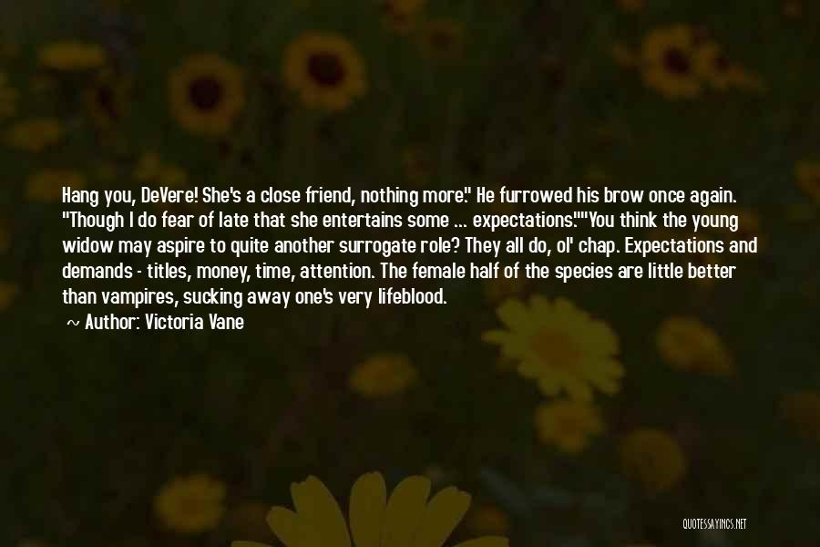 A Very Close Friend Quotes By Victoria Vane