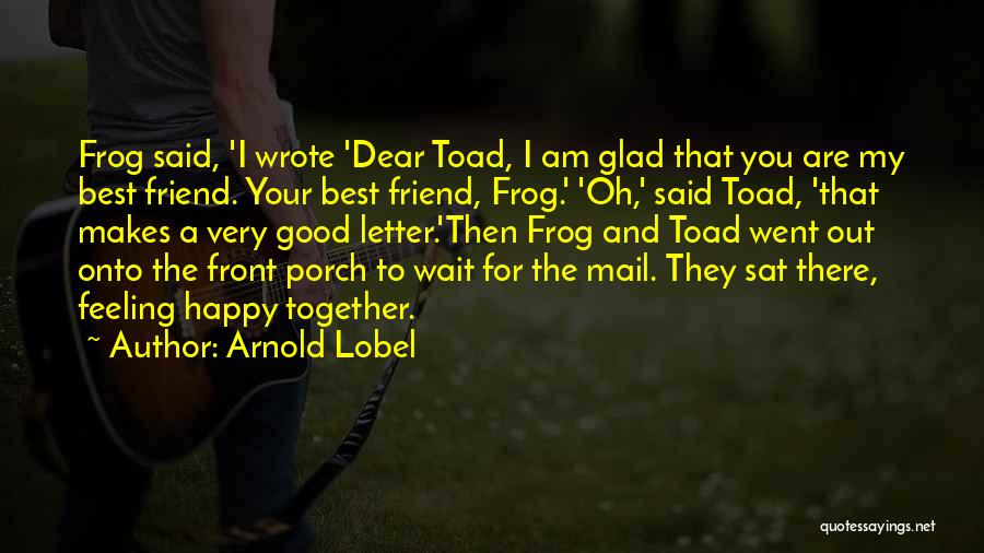A Very Dear Friend Quotes By Arnold Lobel