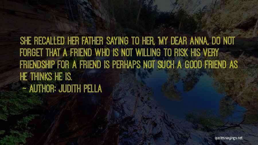 A Very Dear Friend Quotes By Judith Pella