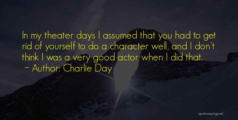 A Very Good Day Quotes By Charlie Day