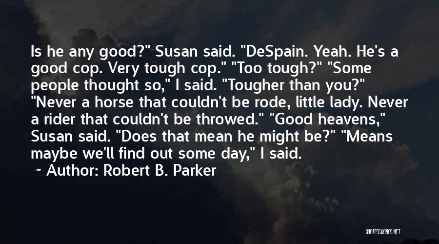 A Very Good Day Quotes By Robert B. Parker