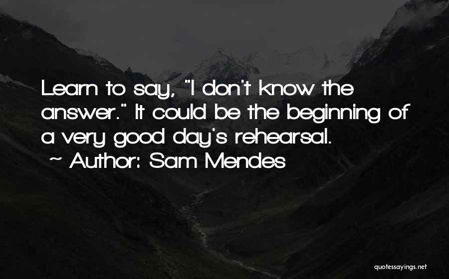 A Very Good Day Quotes By Sam Mendes