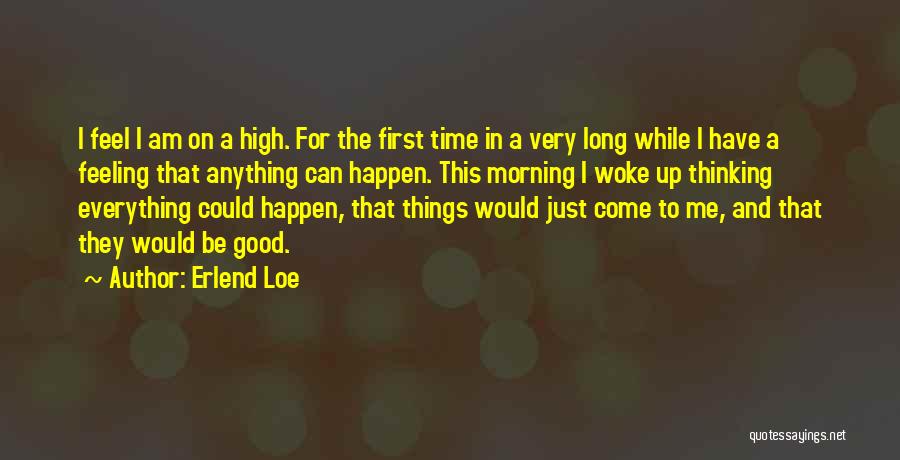 A Very Good Morning Quotes By Erlend Loe