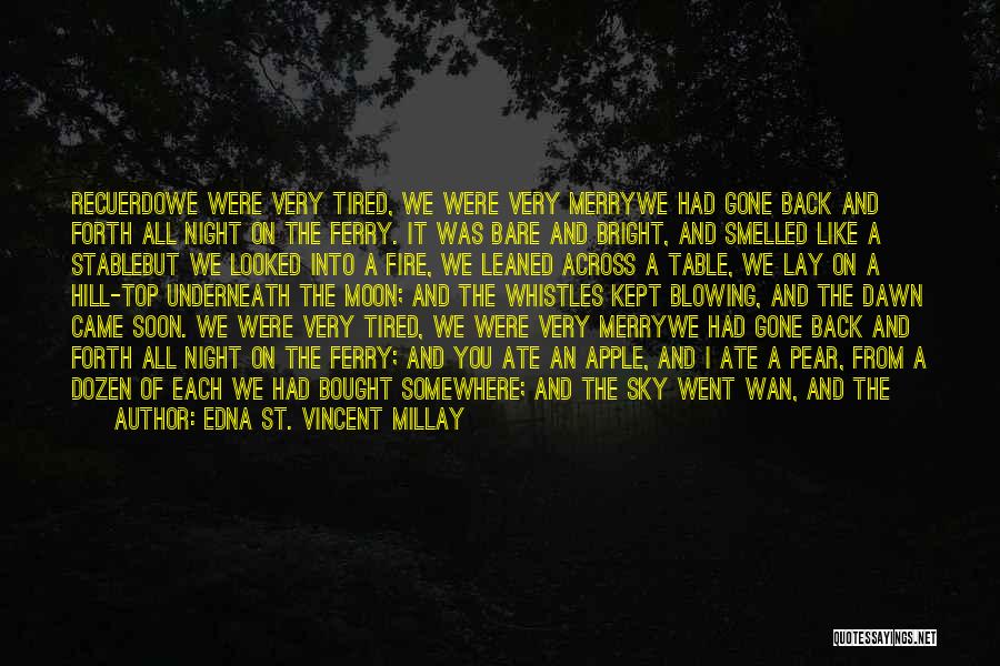 A Very Good Night Quotes By Edna St. Vincent Millay