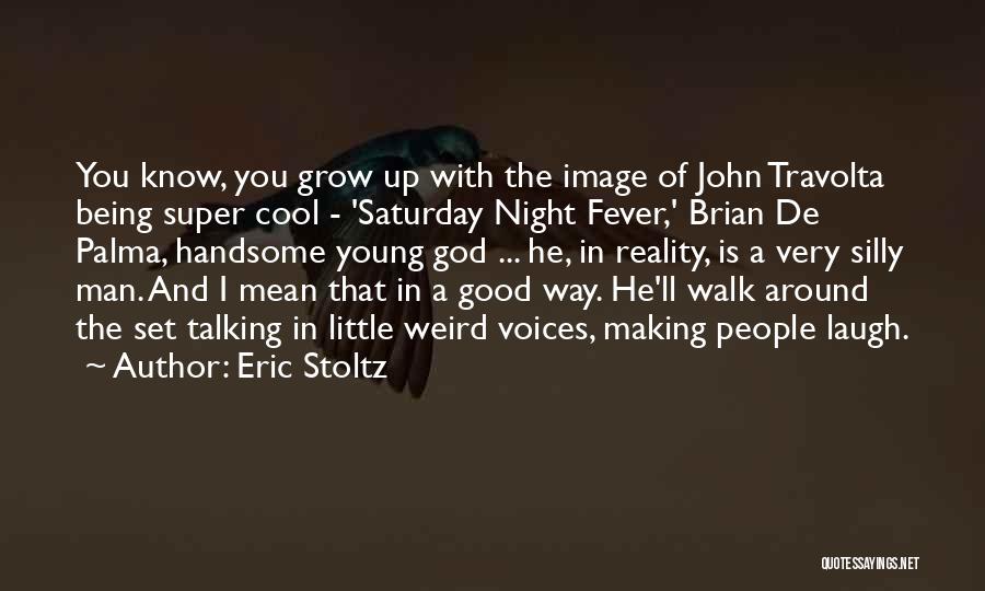 A Very Good Night Quotes By Eric Stoltz