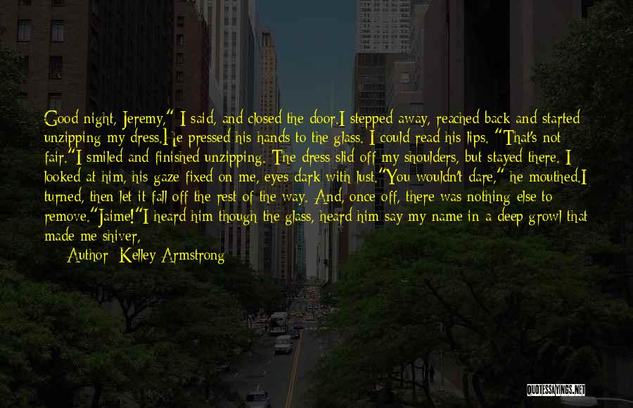 A Very Good Night Quotes By Kelley Armstrong