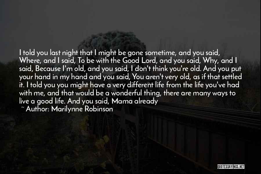 A Very Good Night Quotes By Marilynne Robinson