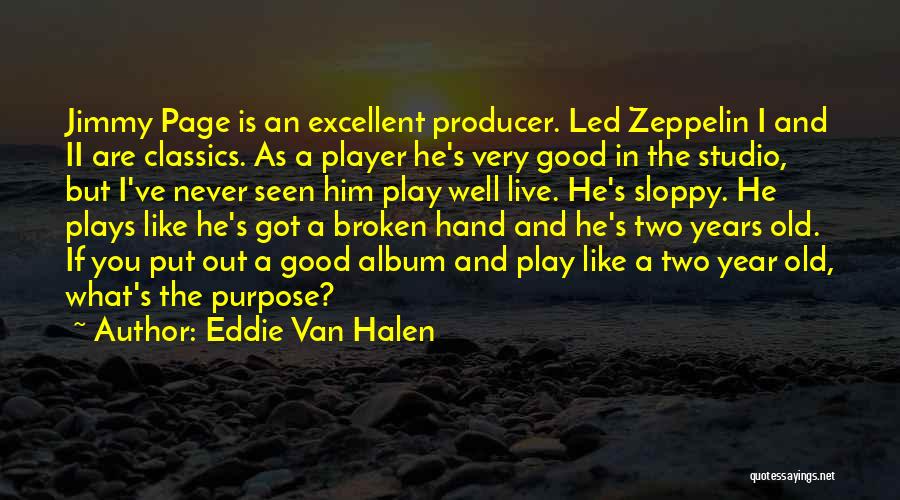 A Very Good Quotes By Eddie Van Halen