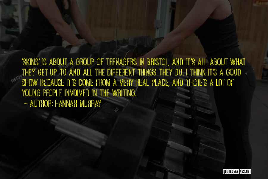 A Very Good Quotes By Hannah Murray