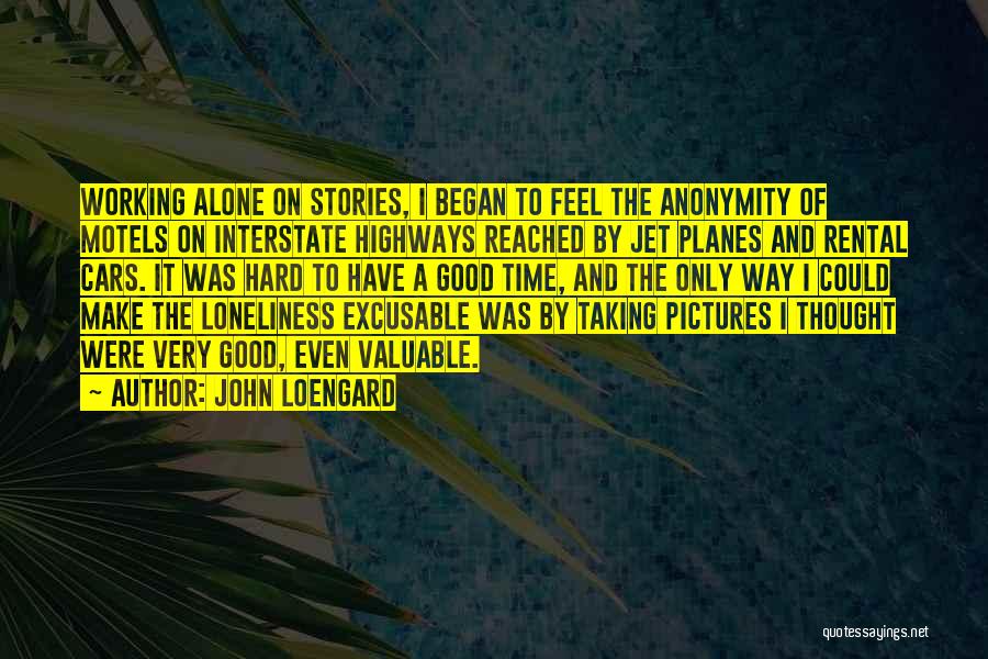 A Very Good Quotes By John Loengard
