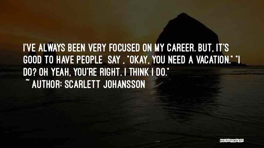 A Very Good Quotes By Scarlett Johansson