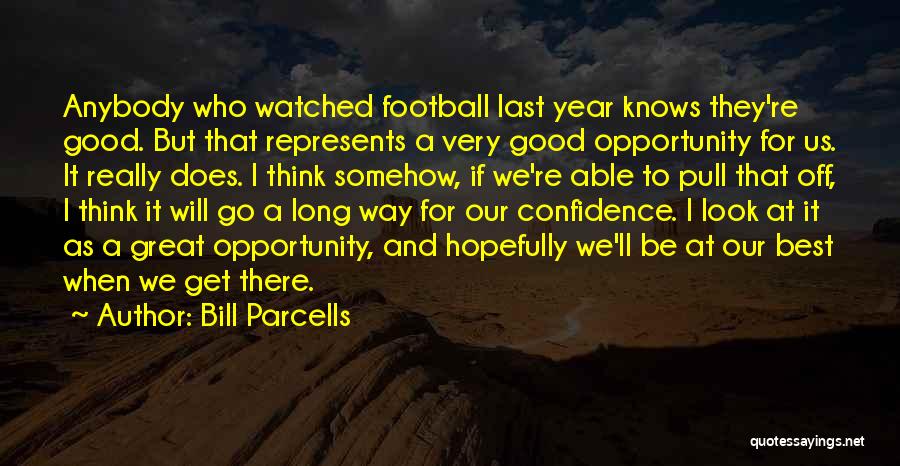 A Very Good Year Quotes By Bill Parcells