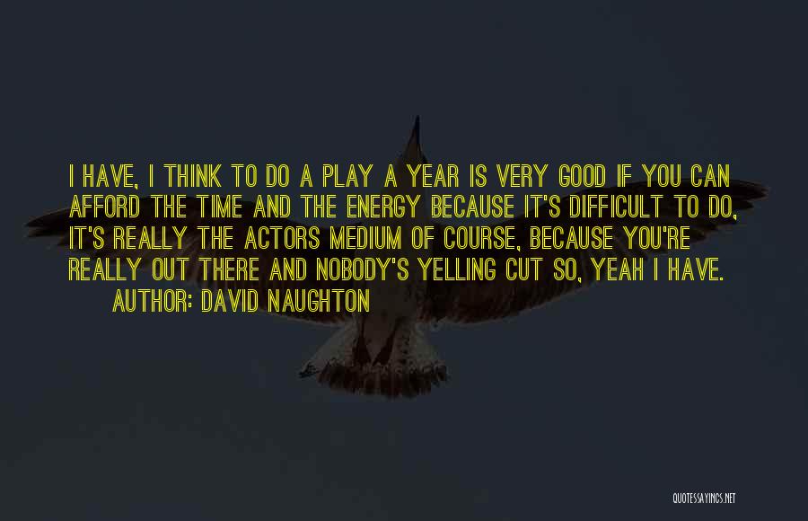 A Very Good Year Quotes By David Naughton