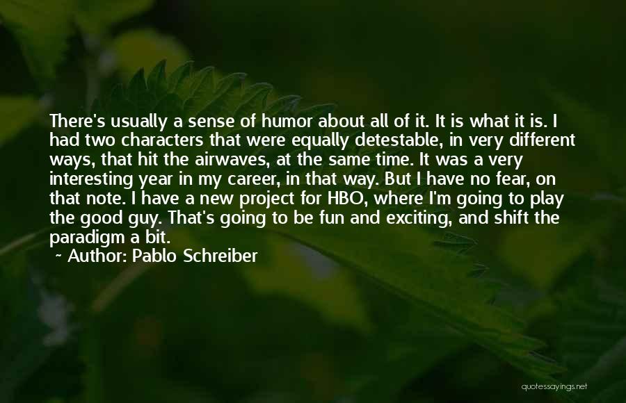 A Very Good Year Quotes By Pablo Schreiber