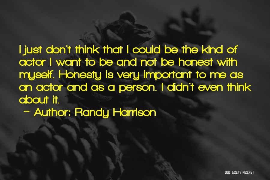A Very Important Person Quotes By Randy Harrison