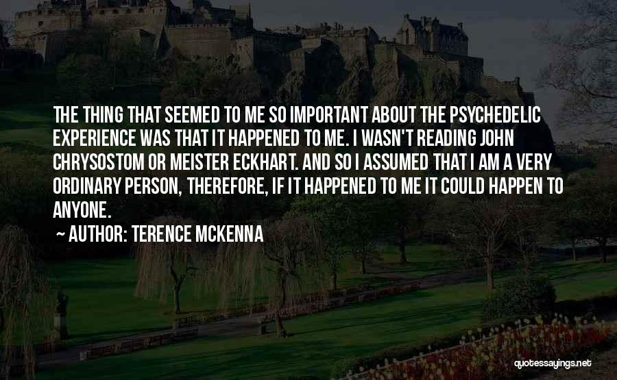 A Very Important Person Quotes By Terence McKenna