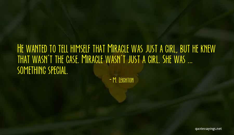 A Very Special Girl Quotes By M. Leighton A Very Special Girl Quotes By M. Leighton