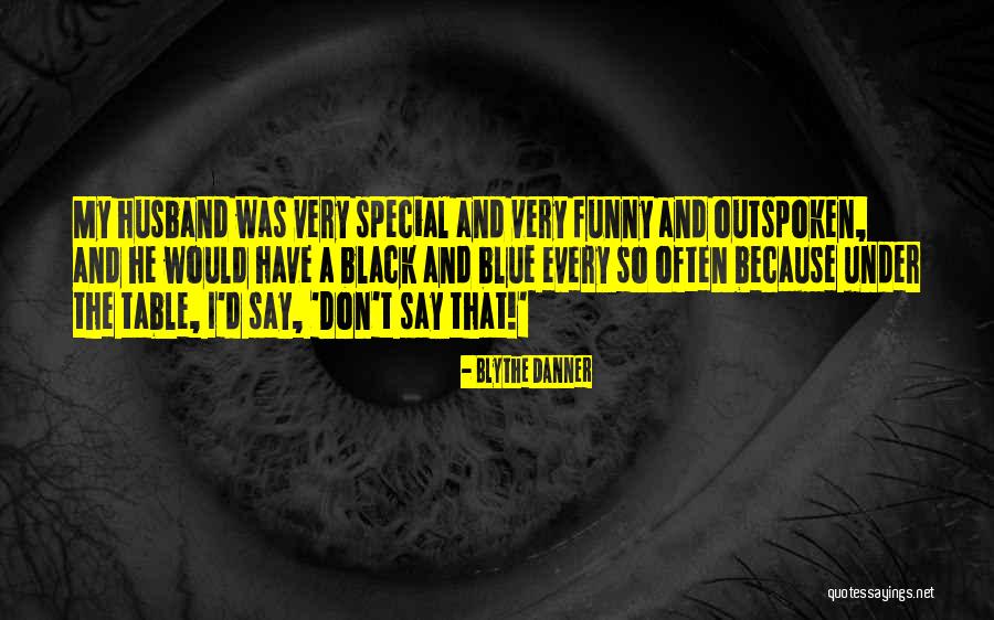A Very Special Husband Quotes By Blythe Danner A Very Special Husband Quotes By Blythe Danner