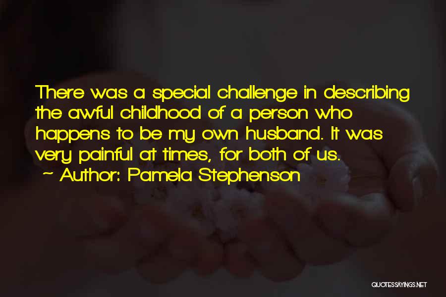 A Very Special Husband Quotes By Pamela Stephenson