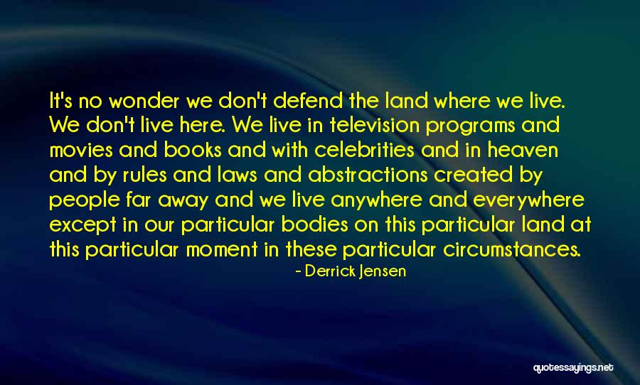 A View From The Front Line Quotes By Derrick Jensen A View From The Front Line Quotes By Derrick Jensen