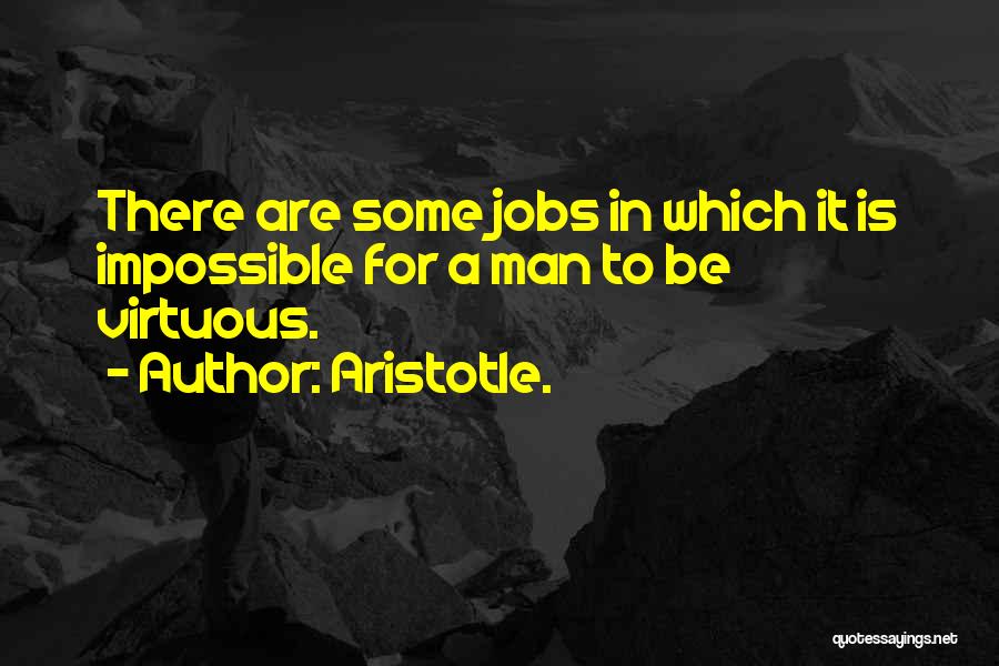 A Virtuous Man Quotes By Aristotle.