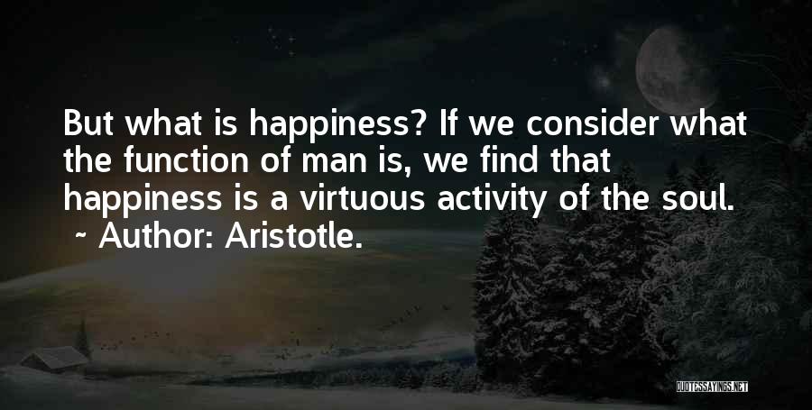 A Virtuous Man Quotes By Aristotle.