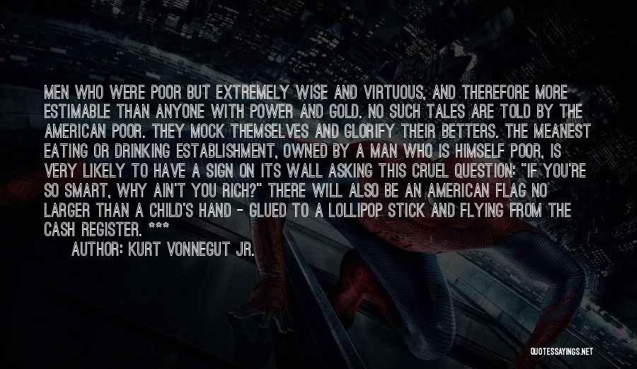 A Virtuous Man Quotes By Kurt Vonnegut Jr.