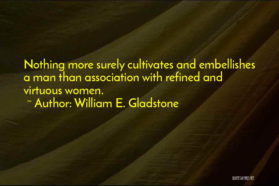 A Virtuous Man Quotes By William E. Gladstone