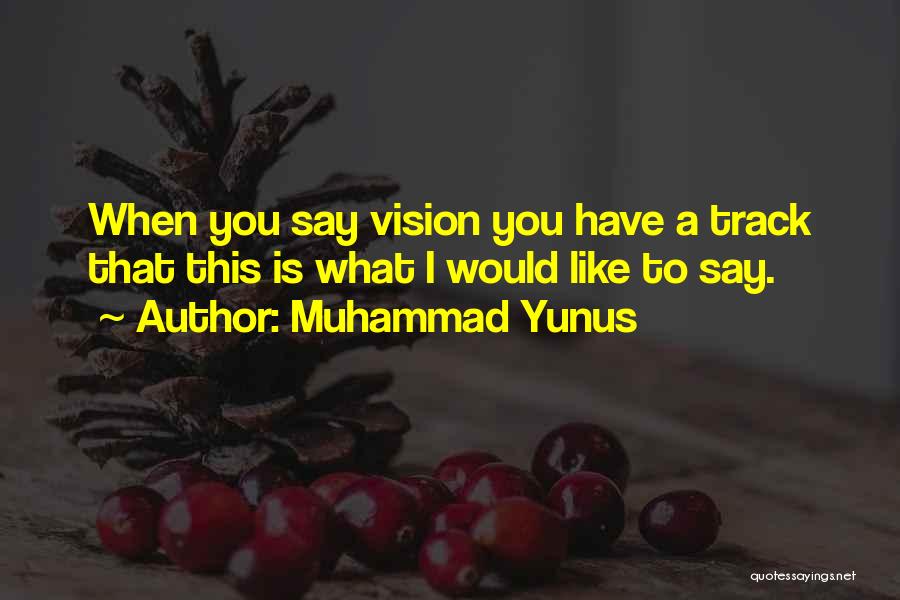 A Vision Quotes By Muhammad Yunus