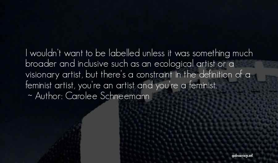 A Visionary Quotes By Carolee Schneemann