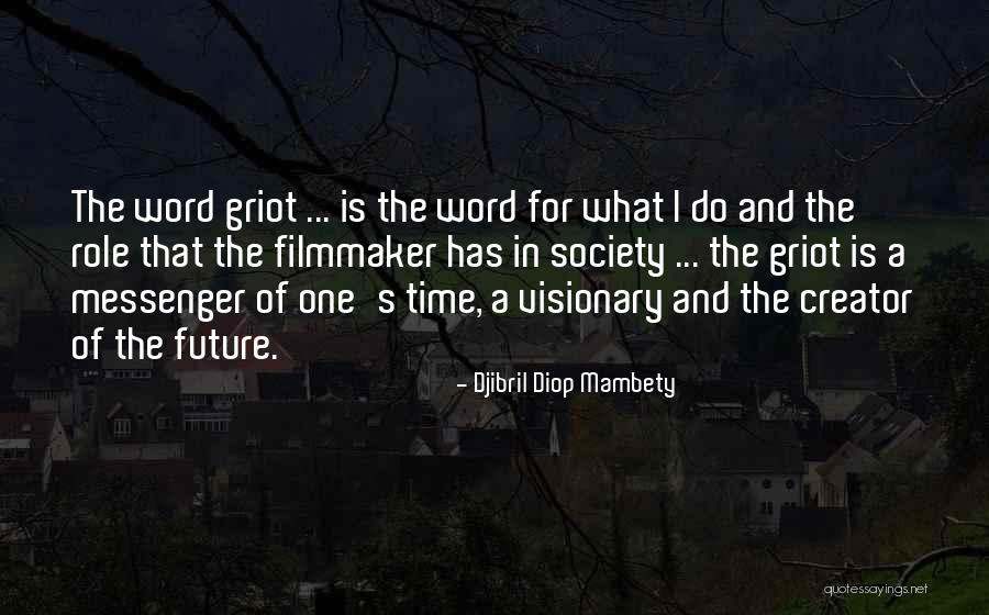 A Visionary Quotes By Djibril Diop Mambety A Visionary Quotes By Djibril Diop Mambety