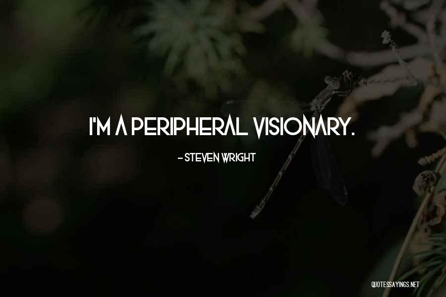 A Visionary Quotes By Steven Wright