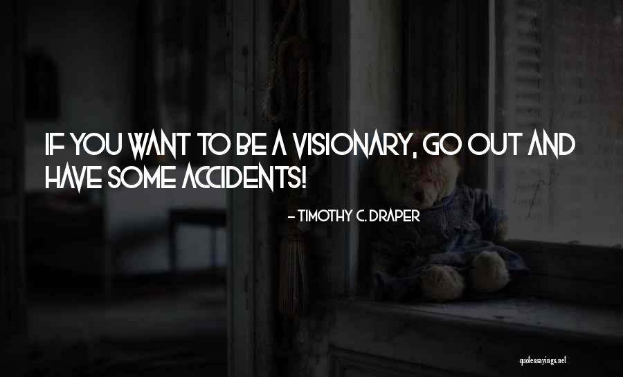 A Visionary Quotes By Timothy C. Draper A Visionary Quotes By Timothy C. Draper