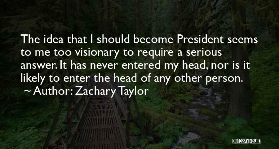 A Visionary Quotes By Zachary Taylor