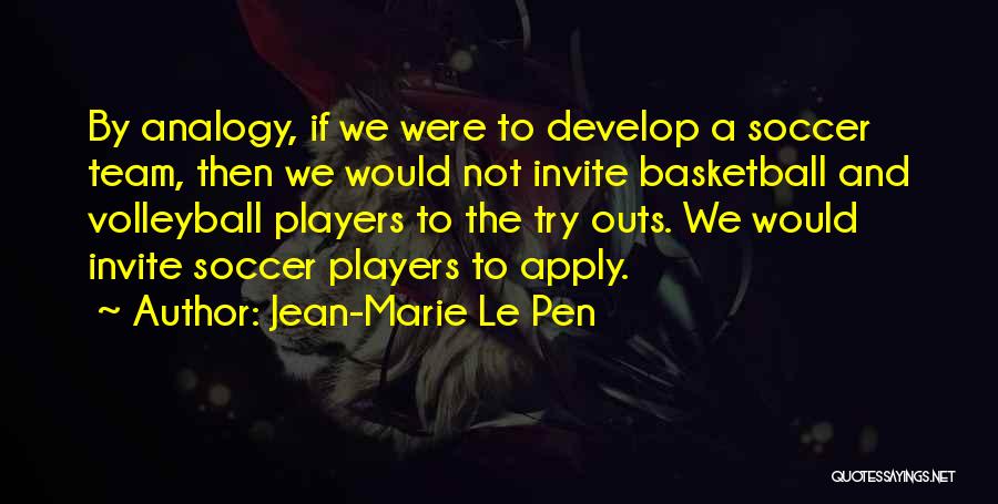 A Volleyball Team Quotes By Jean-Marie Le Pen