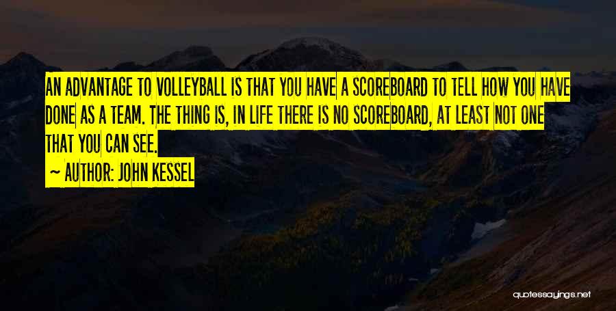 A Volleyball Team Quotes By John Kessel