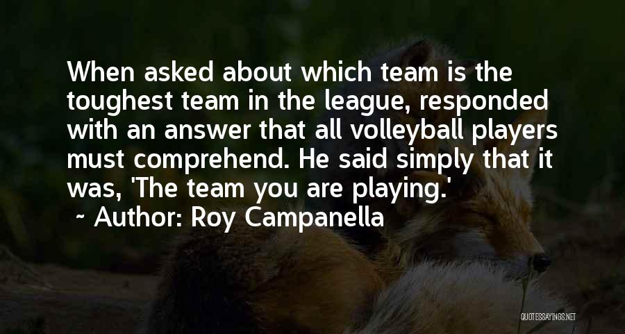 A Volleyball Team Quotes By Roy Campanella