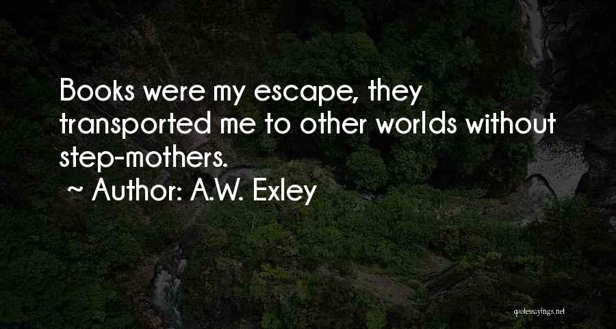 A.W. Exley Quotes 1323637
