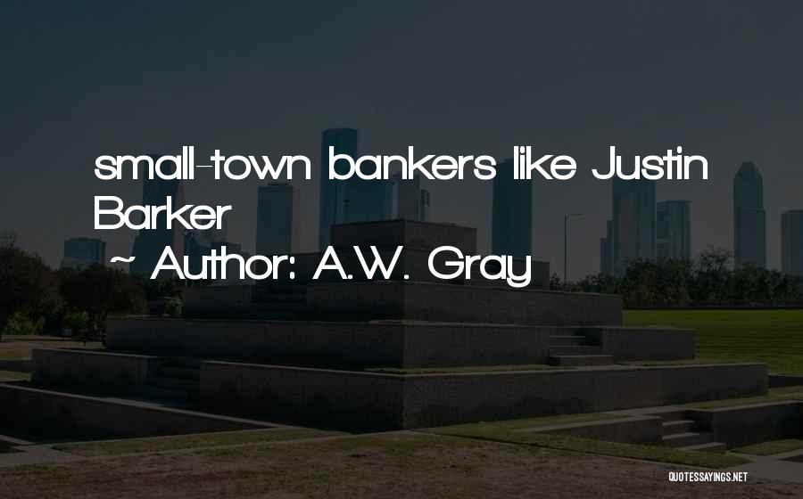A.W. Gray Quotes 234842