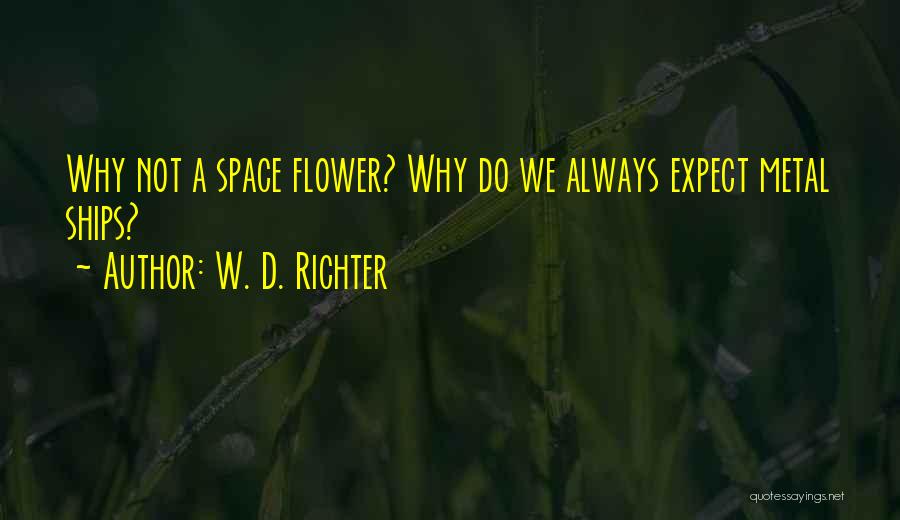 A.w Quotes By W. D. Richter