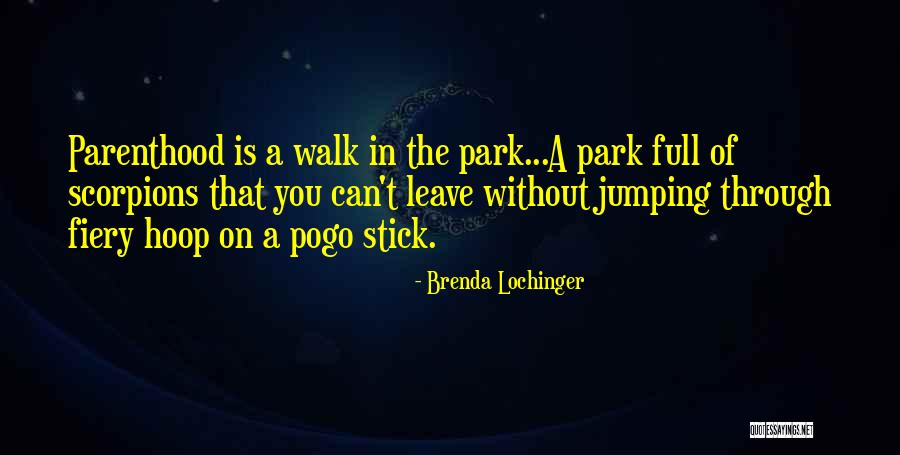 A Walk In The Park Quotes By Brenda Lochinger A Walk In The Park Quotes By Brenda Lochinger