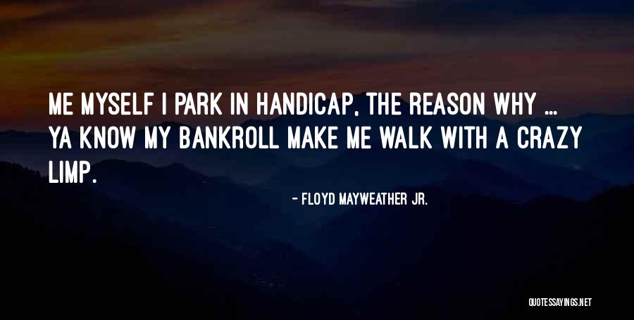 A Walk In The Park Quotes By Floyd Mayweather Jr. A Walk In The Park Quotes By Floyd Mayweather Jr.