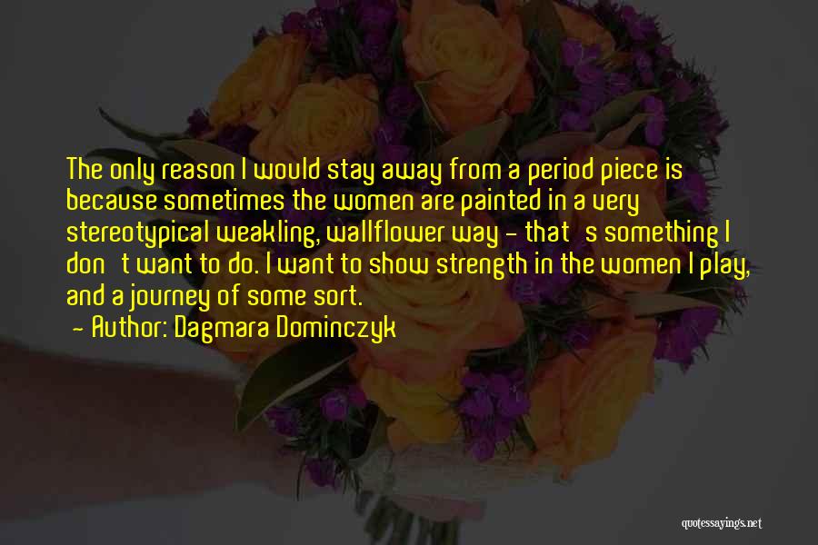 A Wallflower Quotes By Dagmara Dominczyk